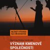 ČERNÝ, Karel; TUREČEK, Břetislav a kol. Význam kmenové společnosti v 21. století