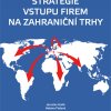 HALÍK, Jaroslav; FIALOVÁ, Helena. Strategie vstupu firem na zahraniční trhy