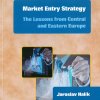 HALÍK, Jaroslav. Market Entry Strategy: The Lessons from Central and Eastern Europe