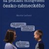 LACHOUT, Martin. Bilingvismus a bilingvní výchova na příkladu bilingvismu česko-německého