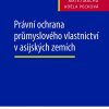 ADLEROVÁ, Eva; MACHŮ, Matěj; PECKOVÁ, Adéla. Právní ochrana průmyslového vlastnictví v asijských zemích