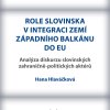 HLAVÁČKOVÁ, Hana. Role Slovinska v integraci zemí západního Balkánu do EU: analýza diskurzu slovinských zahraničně-politických aktérů