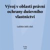 JAKL, Ladislav a kol. Vývoj v oblasti právní ochrany duševního vlastnictví