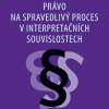 KLÍMA, Pavel; ODEHNALOVÁ, Jana (eds.). Právo na spravedlivý proces v interpretačních souvislostech