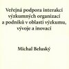 BELUSKÝ, Michal. Veřejná podpora interakcí výzkumných organizací a podniků v oblasti výzkumu, vývoje a inovací