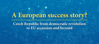 A European success story? Czech Republic from democratic revolution to EU accession and beyond