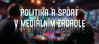 Politika a sport v mediálním zrcadle